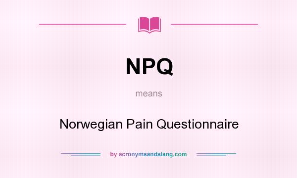 What does NPQ mean? It stands for Norwegian Pain Questionnaire