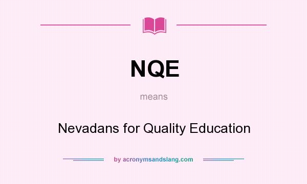 What does NQE mean? It stands for Nevadans for Quality Education