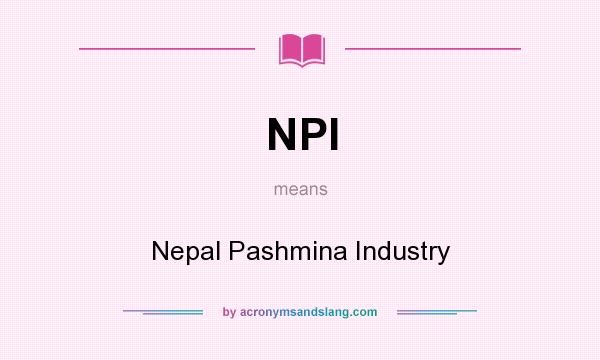 What does NPI mean? It stands for Nepal Pashmina Industry