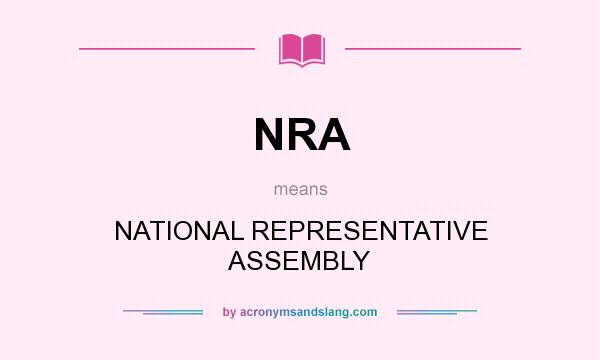 What does NRA mean? It stands for NATIONAL REPRESENTATIVE ASSEMBLY