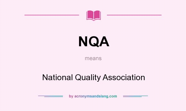 What does NQA mean? It stands for National Quality Association