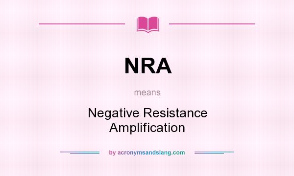What does NRA mean? It stands for Negative Resistance Amplification