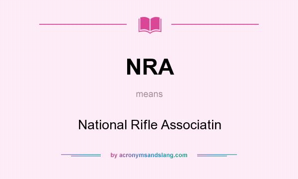 What does NRA mean? It stands for National Rifle Associatin