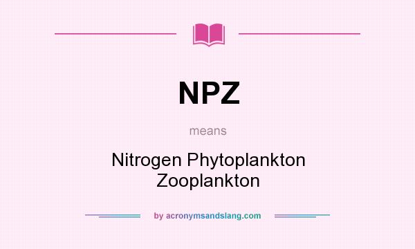 What does NPZ mean? It stands for Nitrogen Phytoplankton Zooplankton