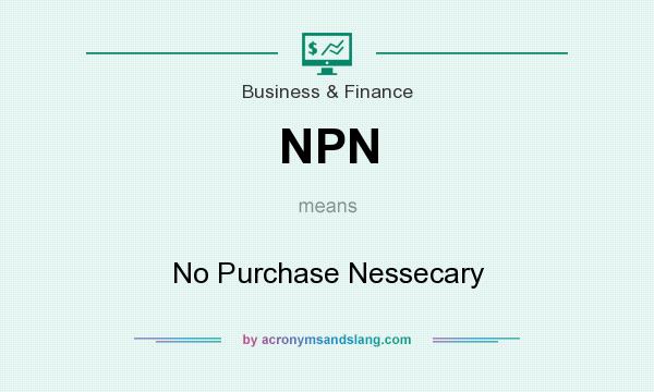 What does NPN mean? It stands for No Purchase Nessecary