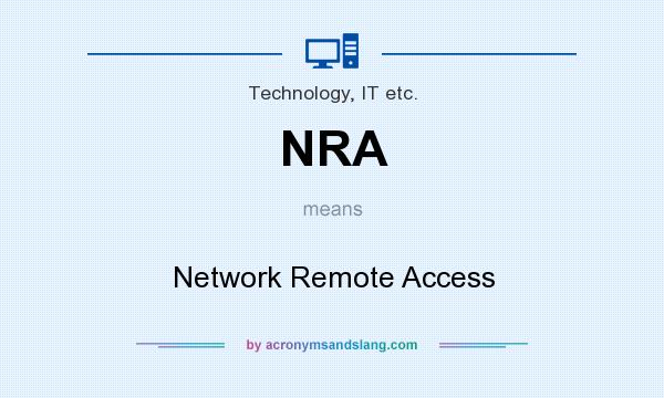 What does NRA mean? It stands for Network Remote Access