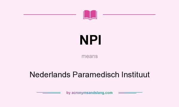 What does NPI mean? It stands for Nederlands Paramedisch Instituut