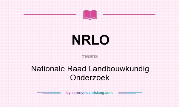 What does NRLO mean? It stands for Nationale Raad Landbouwkundig Onderzoek