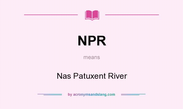 What does NPR mean? It stands for Nas Patuxent River