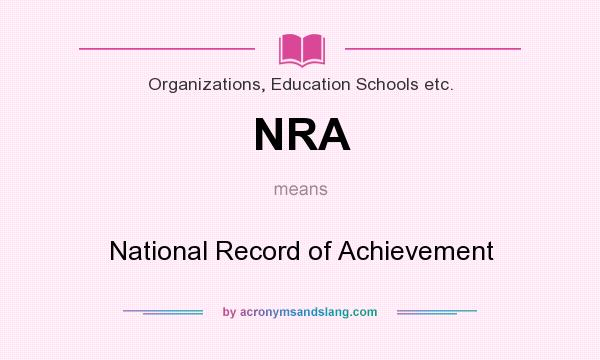 What does NRA mean? It stands for National Record of Achievement