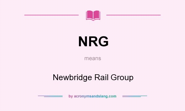 What does NRG mean? It stands for Newbridge Rail Group