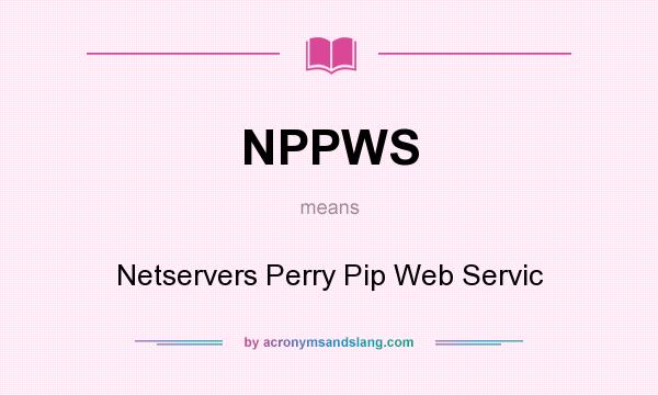 What does NPPWS mean? It stands for Netservers Perry Pip Web Servic