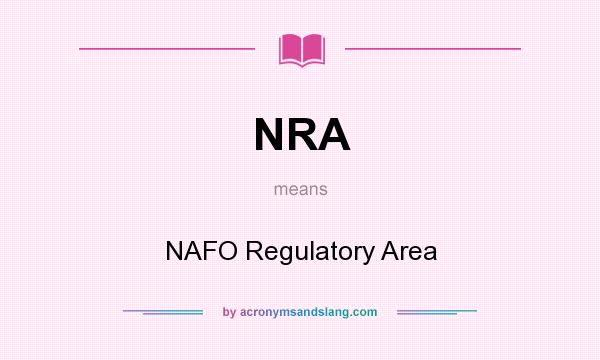What does NRA mean? It stands for NAFO Regulatory Area