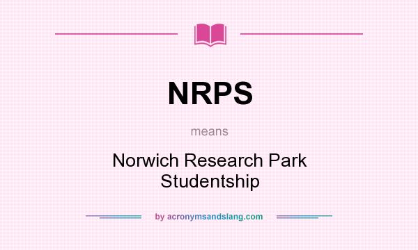 What does NRPS mean? It stands for Norwich Research Park Studentship