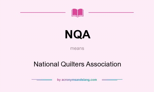 What does NQA mean? It stands for National Quilters Association