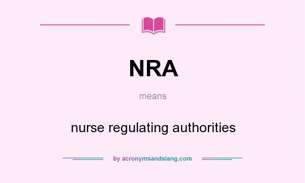 What does NRA mean? It stands for nurse regulating authorities
