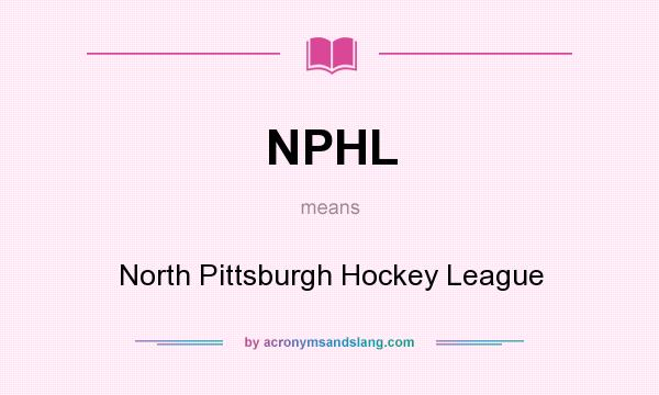 What does NPHL mean? It stands for North Pittsburgh Hockey League