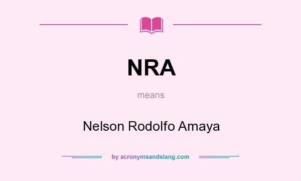 What does NRA mean? It stands for Nelson Rodolfo Amaya