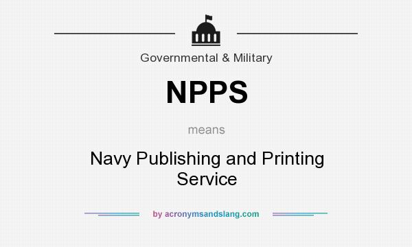 What does NPPS mean? It stands for Navy Publishing and Printing Service