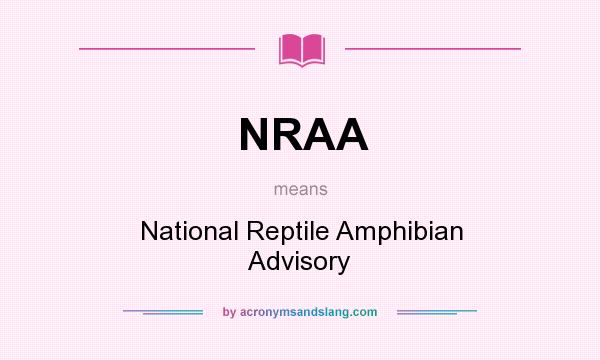 What does NRAA mean? It stands for National Reptile Amphibian Advisory