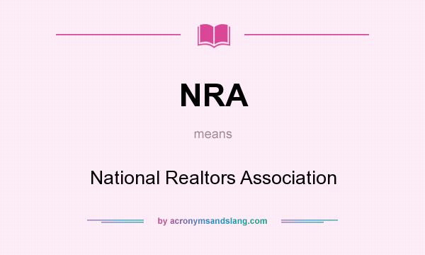 What does NRA mean? It stands for National Realtors Association