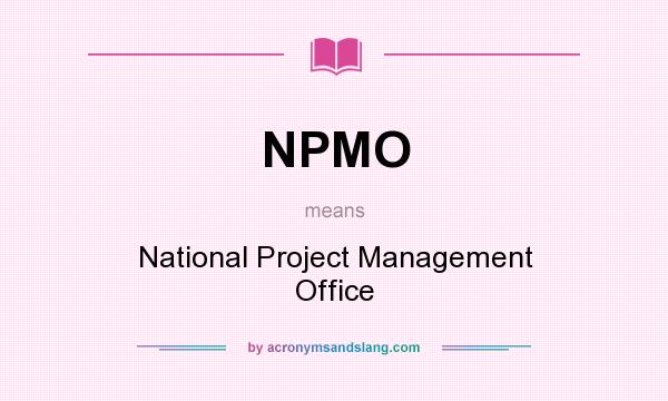 What does NPMO mean? It stands for National Project Management Office