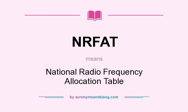 What does NRFAT mean? It stands for National Radio Frequency Allocation Table