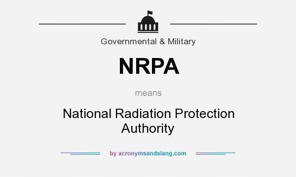 What does NRPA mean? It stands for National Radiation Protection Authority