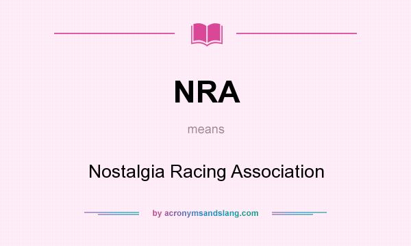 What does NRA mean? It stands for Nostalgia Racing Association