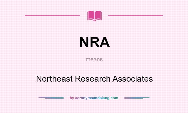 What does NRA mean? It stands for Northeast Research Associates