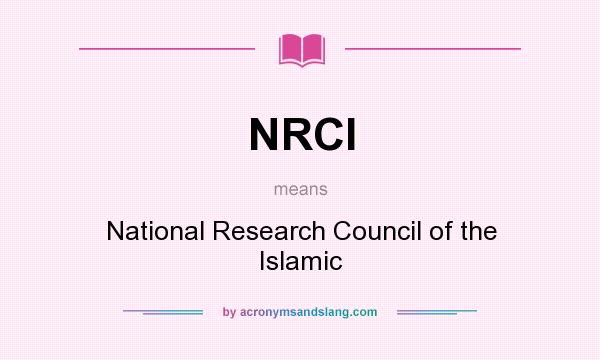 What does NRCI mean? It stands for National Research Council of the Islamic