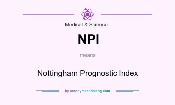 What does NPI mean? It stands for Nottingham Prognostic Index
