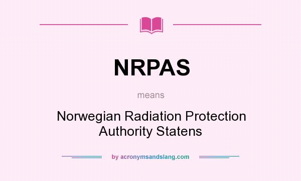 What does NRPAS mean? It stands for Norwegian Radiation Protection Authority Statens