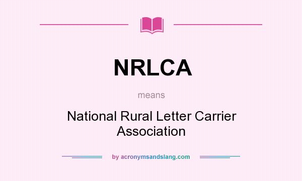 What does NRLCA mean? It stands for National Rural Letter Carrier Association