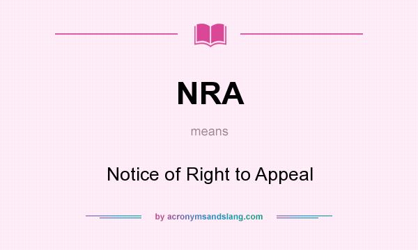 What does NRA mean? It stands for Notice of Right to Appeal