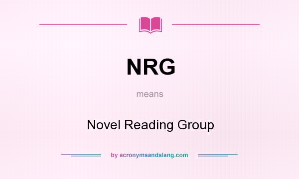 What does NRG mean? It stands for Novel Reading Group