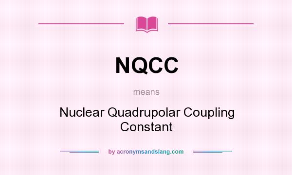 What does NQCC mean? It stands for Nuclear Quadrupolar Coupling Constant