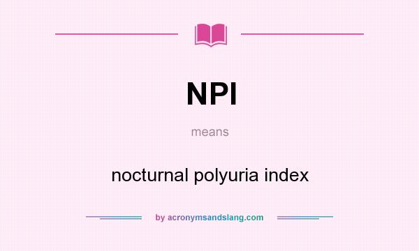 What does NPI mean? It stands for nocturnal polyuria index