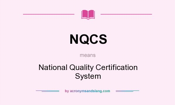What does NQCS mean? It stands for National Quality Certification System