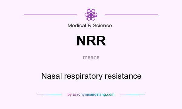 What does NRR mean? It stands for Nasal respiratory resistance