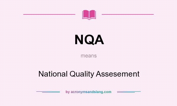 What does NQA mean? It stands for National Quality Assesement