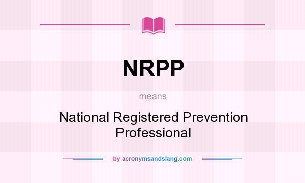 What does NRPP mean? It stands for National Registered Prevention Professional