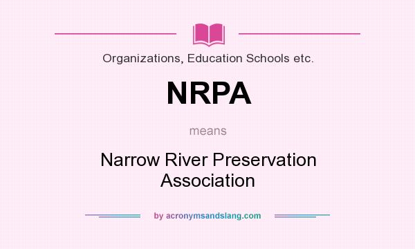 What does NRPA mean? It stands for Narrow River Preservation Association