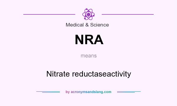 What does NRA mean? It stands for Nitrate reductaseactivity