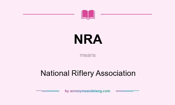 What does NRA mean? It stands for National Riflery Association