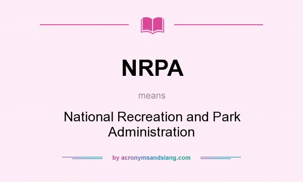 What does NRPA mean? It stands for National Recreation and Park Administration