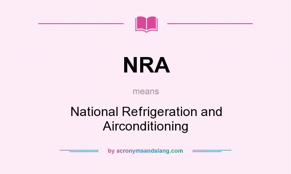 What does NRA mean? It stands for National Refrigeration and Airconditioning