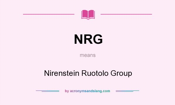 What does NRG mean? It stands for Nirenstein Ruotolo Group