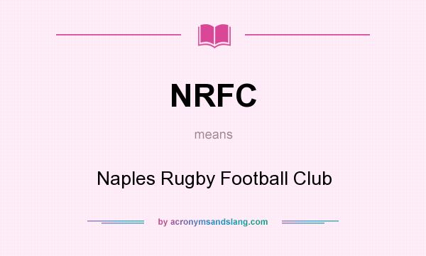 What does NRFC mean? It stands for Naples Rugby Football Club