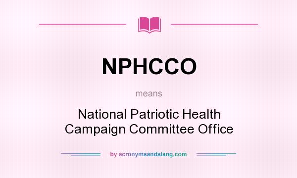 What does NPHCCO mean? It stands for National Patriotic Health Campaign Committee Office